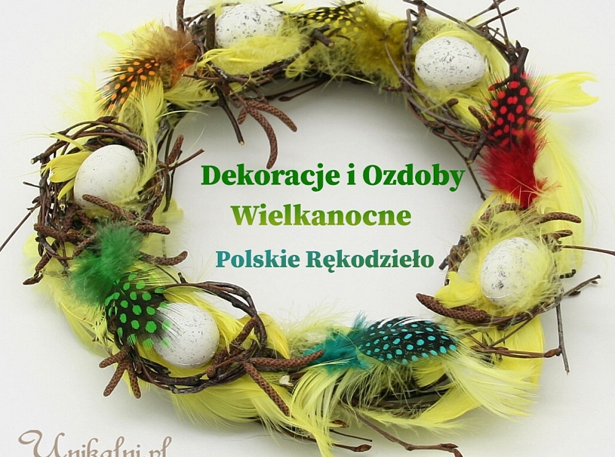 Dekoracje i ozdoby wielkanocne. Tylko polskie rkodzieo w galerii Unikalni.pl 