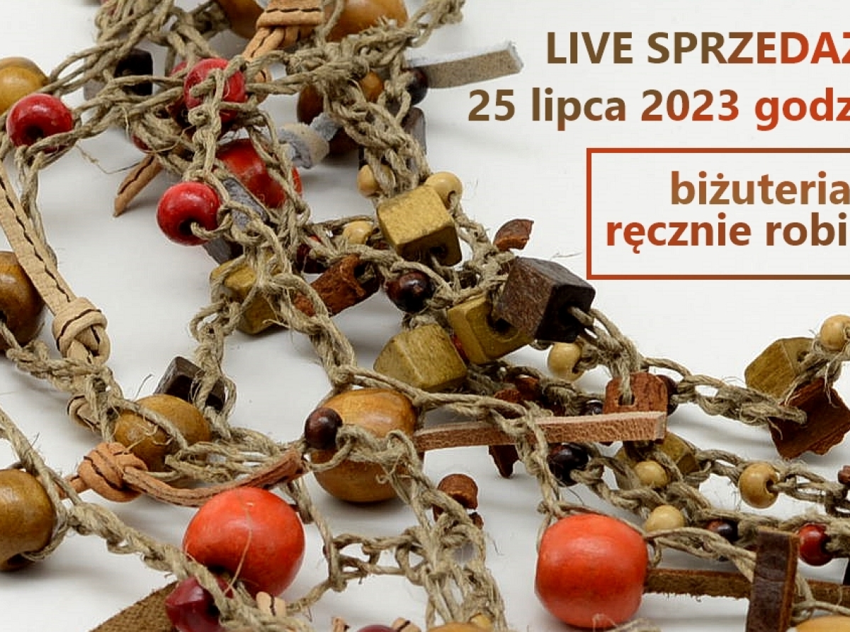 Live sprzedażowy - bżuteria ręcznie robiona, pojedyncze sztuki: naszyjniki, kolczyki, bransoletki, broszki 